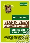 El sbaucometro. Prontuario veneto libro