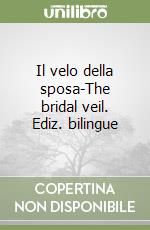 Il velo della sposa-The bridal veil. Ediz. bilingue libro