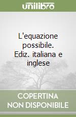 L'equazione possibile. Ediz. italiana e inglese libro