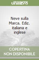 Neve sulla Marca. Ediz. italiana e inglese libro