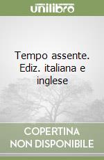 Tempo assente. Ediz. italiana e inglese