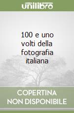 100 e uno volti della fotografia italiana