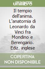 Il tempio dell'anima. L'anatomia di Leonardo da Vinci fra Mondino e Berengario. Ediz. inglese libro