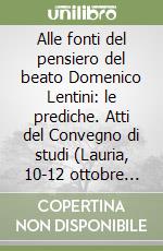 Alle fonti del pensiero del beato Domenico Lentini: le prediche. Atti del Convegno di studi (Lauria, 10-12 ottobre 2002) libro