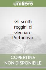 Gli scritti reggini di Gennaro Portanova libro