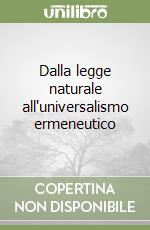 Dalla legge naturale all'universalismo ermeneutico libro