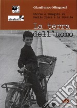 La terra dell'uomo. Storie e immagini su Danilo Dolci e la Sicilia. Con DVD libro