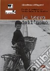 La terra dell'uomo. Storie e immagini su Danilo Dolci e la Sicilia. Con DVD libro