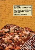 Archivio De Martino. Lettere di contadini lucani alla Camera del Lavoro (1950-1951) libro