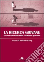 La ricerca giovane. Percorsi di analisi della condizione giovanile libro