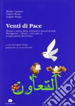 Venti di pace. Teoria e prassi della solidarietà internazionale Martignano-Libano. Vent'anni di cooperazione decentrata. Ediz. multilingue libro