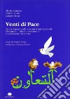 Venti di pace. Teoria e prassi della solidarietà internazionale Martignano-Libano. Vent'anni di cooperazione decentrata. Ediz. multilingue libro