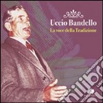 Uccio Bandello. La voce della tradizione. Con CD Audio