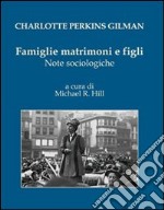 Famiglie matrimoni e figli. Note sociologiche libro