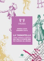 La tarantella. Storia aneddoti e curiosità del ballo popolare più famoso del mondo