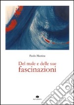 Del male e delle sue fascinazioni libro