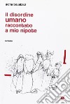 Il disordine umano raccontato a mio nipote libro