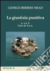 La giustizia punitiva libro di Mead George H. Rauty R. (cur.)