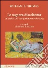 La ragazza disadattata. Un'analisi del comportamento deviante libro