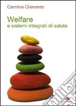 Welfare e sistemi integrati di salute libro