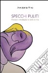 Specchi puliti. Poesia e mediazione dell'anima libro