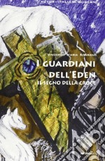 I guardiani dell'eden. Il segno della croce libro