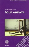 Solo andata libro di Zane Massimiliano