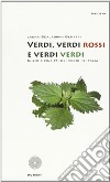 Verdi, verdi verdi, verdi rossi. Storia del movimento verde in Italia libro