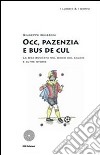 Occ, pazenzia e bus de cul libro