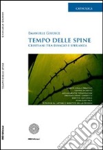 Tempo delle spine. Cristiani tra disagio e speranza libro