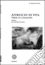 Affreschi di vita. Versi in cammino libro