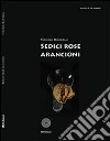 Sedici rose arancioni libro di Ciardelli Michele