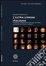 L'altra lingua italiana. A (piccolo dizionario per una lettura alternativa delle parole) libro