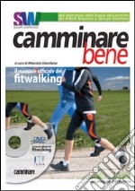 Camminare bene. Manuale del fitwalking. Con DVD libro