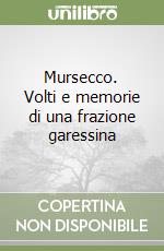 Mursecco. Volti e memorie di una frazione garessina