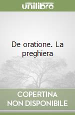 De oratione. La preghiera libro