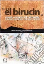 «El birucin». Ragazzi «Margari» alle meraviglie tra ebrei, partigiani, tedeschi e fascisti libro