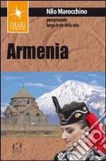 Armenia. Peregrinando lungo le vie della seta