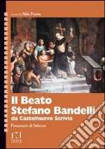 Il beato Stefano Bandelli da Castelnuovo Scrivia. Protettore di Saluzzo libro