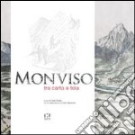 Monviso tra carta e tela. Ediz. illustrata