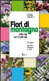 Fiori di montagna delle Alpi sud occidentali. Ediz. illustrata libro