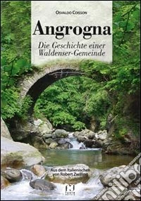 Angrogna. Die Geschichte einer Waldenser-Gemeinde libro