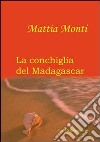 La conchiglia del Madagascar libro