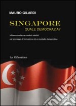 Singapore. Quale democrazia? libro