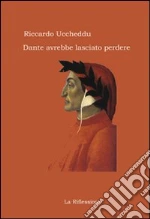 Dante avrebbe lasciato perdere