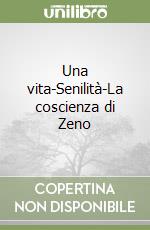 Una vita-Senilità-La coscienza di Zeno libro