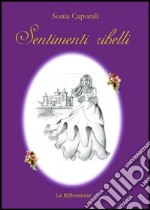 Sentimenti ribelli libro