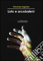 Loto e arcobaleni libro