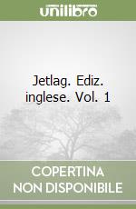 Jetlag. Ediz. inglese. Vol. 1 libro