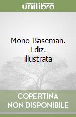 Mono Baseman. Ediz. illustrata libro